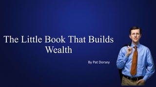 The Little Book That Builds
Wealth
By Pat Dorsey
 