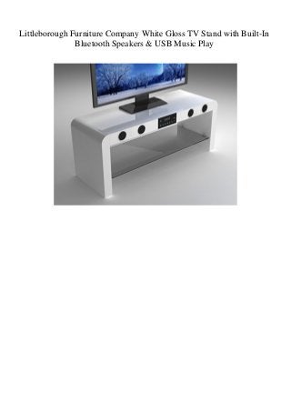 Littleborough Furniture Company White Gloss TV Stand with Built-In
Bluetooth Speakers & USB Music Play
 