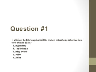 The Brother Project: A Little Brother Quiz | PPT