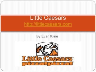 By Evan Kline Little Caesarshttp://littlecaesars.com 