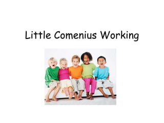 Little Comenius Working 