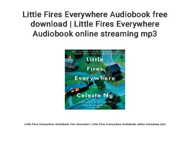 Little Fires Everywhere Audiobook Free Download Little Fires Everyw Essentially, he becomes a different person: slideshare
