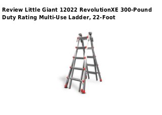 Review Little Giant 12022 RevolutionXE 300-Pound
Duty Rating Multi-Use Ladder, 22-Foot
 