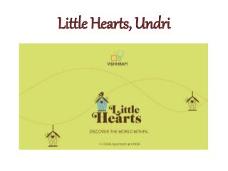 Little Hearts, Undri
 