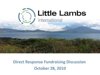 Direct Response Fundraising Discussion
October 28, 2010
international
 