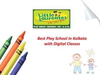 Best Play School in Kolkata
with Digital Classes
 