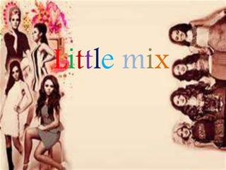 Little mix
 