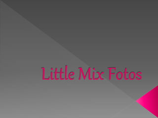 Little Mix fotos
