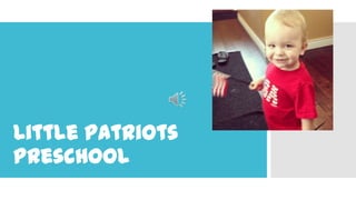 Little Patriots
Preschool

 