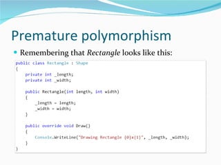 Premature polymorphism Remembering that  Rectangle  looks like this: 