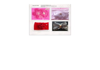 -­‐	
  30	
  modelinhos	
  e	
  variedade	
  de	
  cores
Faixas	
  para	
  bebê   -­‐	
  Confeccionadas	
  com	
  meia	
  de	
  seda	
  (confortável	
  e	
  macia)
                         -­‐	
  Enfeites	
  Leves
 