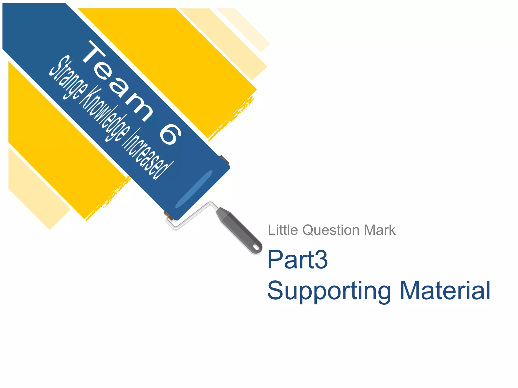 Little Question Mark
Part3
Supporting Material
 