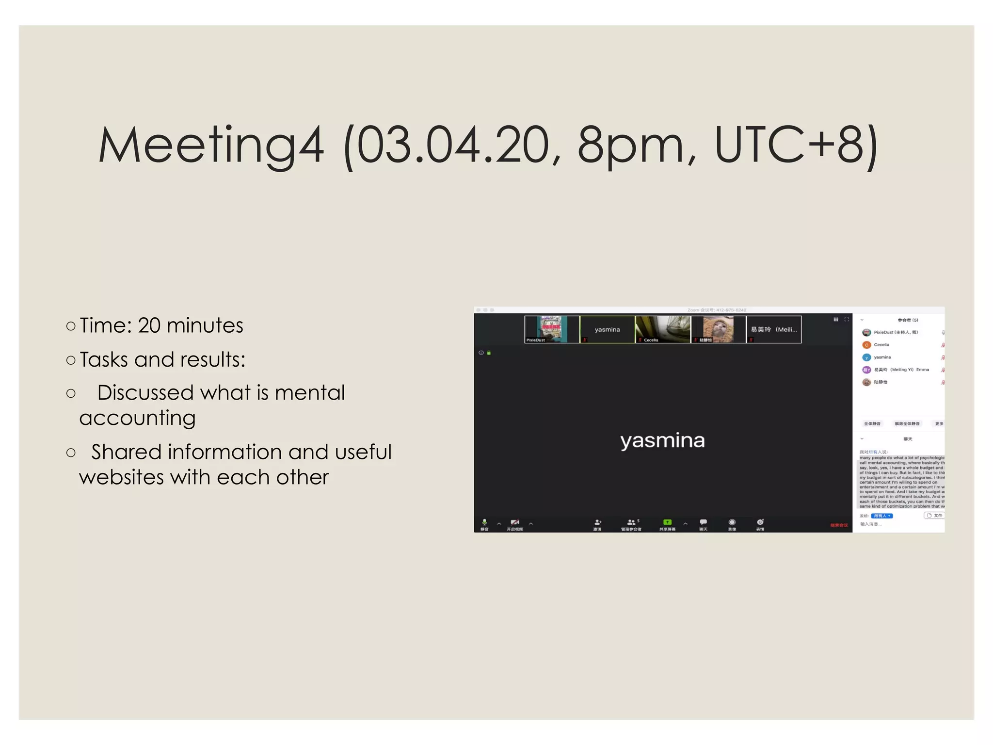 Meeting4 (03.04.20, 8pm, UTC+8)
◦ Time: 20 minutes
◦ Tasks and results:
◦  Discussed what is mental
accounting
◦  Shared information and useful
websites with each other
 