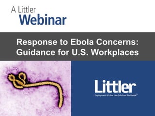 Response to Ebola Concerns: 
Guidance for U.S. Workplaces 
 