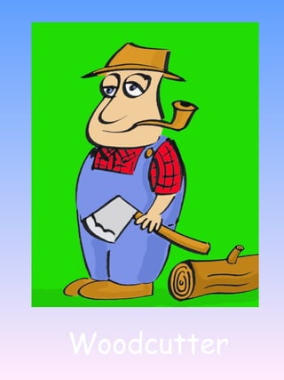 Woodcutter 