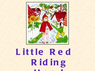 Little Red  Riding Hood 