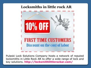 Locksmiths in little rock AR
Pulaski Lock Solutions Company hosts a network of reputed
locksmiths in Little Rock AR to offer a wide range of lock and
key solutions. http://locksmithlittlerockar.com/
 