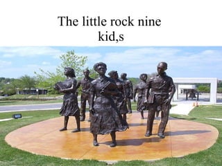 The little rock nine   kid,s  