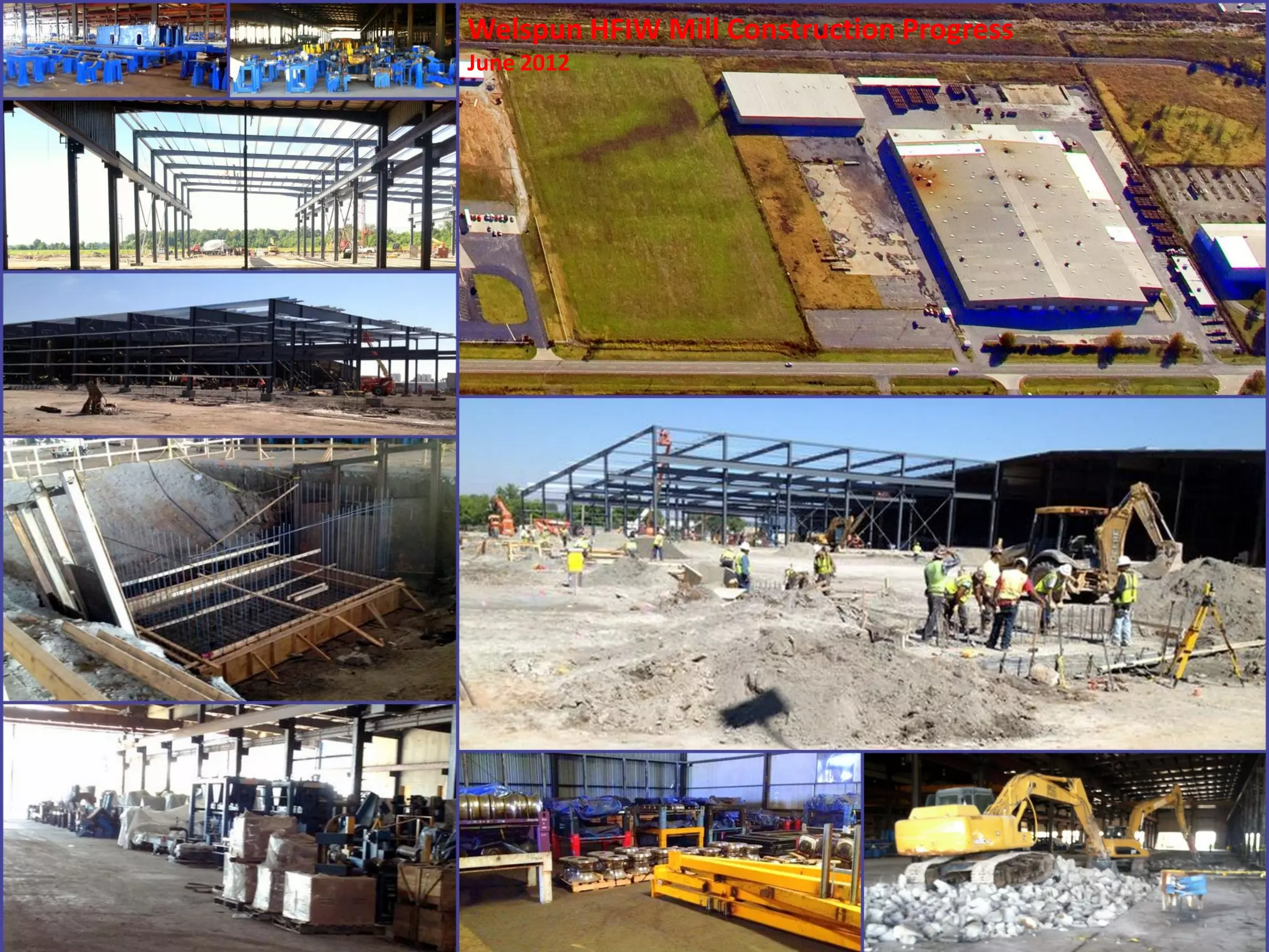 Welspun HFIW Mill Construction Progress
June 2012
 