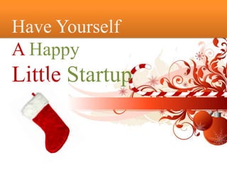 Have Yourself AHappy  LittleStartup 