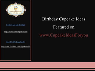 Birthday Cupcake Ideas Featured on www.CupcakeIdeasForyou Follow Us On Twitter:  http://twitter.com/cupcakeideas Like Us On Facebook: http://www.facebook.com/cupckeideas 