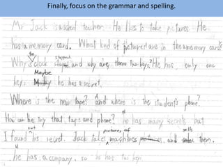 Finally, focus on the grammar and spelling.