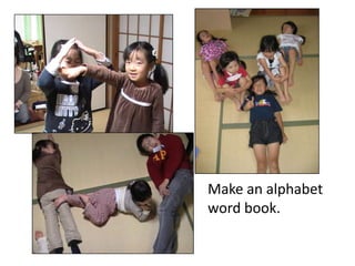 Make an alphabet word book.