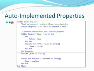 Auto-Implemented Properties
VB:
 