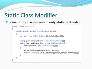 Static Class Modifier
Some utility classes contain only static methods:
 
