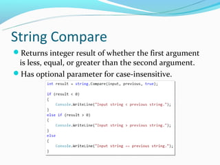 String Compare
Returns integer result of whether the first argument
 is less, equal, or greater than the second argument.
Has optional parameter for case-insensitive.
 