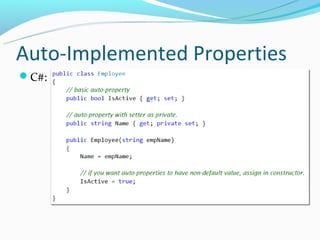 Auto-Implemented Properties
C#:
 