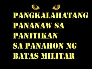 Pangkalahatang
Pananaw sa
panitikan
Sa panahon ng
Batas militar
 