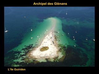 L’île Guiriden
Archipel des Glénans
 