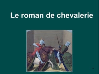 Le roman de chevalerie




                     30
 