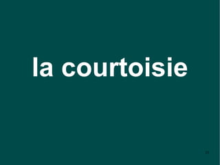 la courtoisie

                33
 