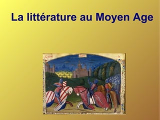 La littérature au Moyen Age
 