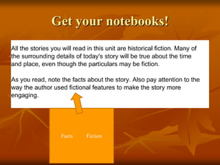 Get your notebooks!

Facts

Fiction

 