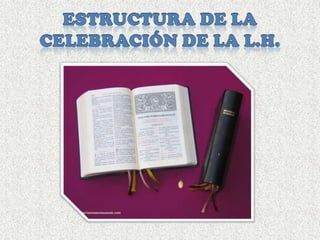 Estructura de la Celebración de la L.H.