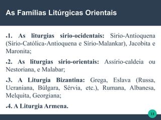 Liturgia Fundamental - Famílias Litúrgicas.pptx
