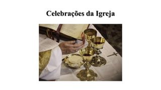 Celebrações da Igreja
 