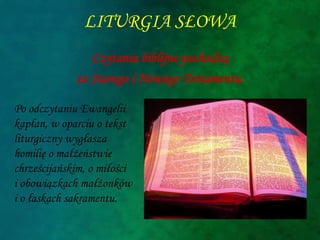LITURGIA SŁOWA
                Czytania biblijne pochodzą
             ze Starego i Nowego Testamentu.

Po odczytaniu Ewan...