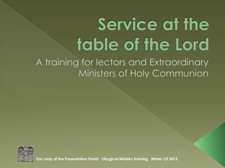 Our Lady of the Presentation Parish Liturgical Ministry Training Winter OT 2013
 
