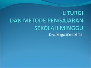 Dra. Mega Wati, M.Pd
 