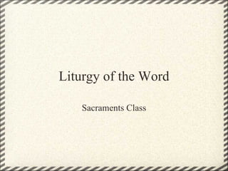 Liturgy of the Word Sacraments Class 