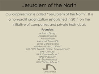 Jerusalem of the North
Our organization is called “Jerusalem of the North”. It is
a non-profit organization established in...