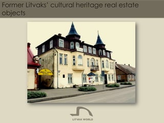 Former Litvaks’ cultural heritage real estate
objects

 