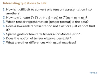 Practical exercise Ex3:
Let C and D two quadratic matrices of size n × n and m × m. Let
the eigenvalues of C be µ1,...,µn. Let the eigenvalues of D be
λ1,...,λm. What are eigenvalues of matrix C ⊗ D?
43 / 52
 