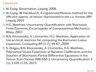 Practical exercise Ex5:
Assume that inverse matrices C−1
i , i = 1..d, exist. Use
properties of the Kronecker tensor product to compute
(C1 ⊗ ... ⊗ Cd)−1
=? (21)
45 / 52
 