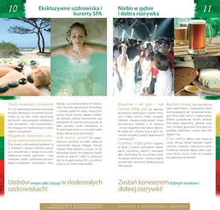 10                           Ekskluzywne uzdrowiska i
                                          kurorty SpA
                                                                                           Niebo w gębie
                                                                                           i dobra rozrywka
                                                                                                                                                                              11




Wody mineralne i borowiny                      oferują – przy wykorzystaniu do diagno-     Smacznie i do syta – tak Kuchnie świata. Na Litwie jest nie
                                               styki i leczenia najnowszych technologii
leczą. Naprawdę! Litewskie uzdrowiska          – szerokie spektrum usług: masaż pod-
                                                                                           Litwini lubią jeść. Do najpopu- tylko wiele barów z tradycyjnymi litew-
Birsztany (Birštonas) i Druskieniki (Druski-                                               larniejszych tradycyjnych potraw litew-        skimi potrawami, ale i restauracje serwu-
                                               wodny, bicze wodne, kąpiele perełko-                                                       jące dania wielu kuchni z całego świata.
ninkai) już od kilku stuleci słyną dzięki                                                  skich należy ciemny chleb, twarożek,
                                               we, tlenowe, ziołowe, borowinowe oraz                                                      Możesz posmakować kuchni włoskiej,
leczniczym właściwościom tamtejszych                                                       chłodnik, cepeliny (didžkukuliai), kiszka
                                               wertykalne. W czasie leczenia stosuje się                                                  francuskiej, węgierskiej, greckiej, rosyj-
wód mineralnych i złóż borowinowych.                                                       ziemniaczana (vėdarai), a ze słodyczy
                                               tylko naturalne środki. Dodatkowo, w                                                       skiej, chińskiej, japońskiej, hinduskiej, taj-
Nie ustępują one najsłynniejszym uzdro-                                                    – chrust (žagarėliai) oraz sękacz (šakotis).
                                               Druskienikach dzieciom i dorosłym wiele                                                    landzkiej, latynoskiej i innych oraz miło
wiskom europejskim.                                                                        W upalne dni chłodnik można zjeść nie-
                                               atrakcji oferuje duży park wodny.                                                          spędzić czas.
Wyjątkowe otoczenie i usłu- Och, morze, morze! Do najsłyn-                                 mal we wszystkich barach (kawiarniach)


    whys...                                                                                                                                         whys...
gi na najwyższym poziomie. niejszych kurortów na Litwie należą te                          i restauracjach.                               Czas wolny. Wilno i inne miasta na
Oba miasta uzdrowiskowe położone są            nadmorskie: Palanga (Połąga), Šventoji
                                                                                           Cepeliny i kufel piwa. Cepeliny                Litwie oferują szeroki wachlarz współ-
                                                                                           to kluski z tartych ziemniaków nadzie-         czesnych rozrywek: nowoczesne centra
w urokliwych zakolach Niemna, otacza-          (Święta), Nida. Możemy przysiąc, że tak
                                                                                           wane, najczęściej, mięsem, twarogiem           handlowe, markowe sklepy, salony pięk-
     you should visit
ją je sosnowe lasy. Czekają tu na Ciebie
malownicze ścieżki spacerowe i trasy
                                               bielutkiego piasku nie znajdziesz nigdzie
                                               indziej na świecie! I tylko tu zobaczysz
                                                                                           albo marchewką. Do tej potrawy świet-             you should visit
                                                                                                                                          ności, kluby nocne... Ciesz się rozrywką
                                                                                           nie pasuje zimne piwo – możesz wybrać          na najwyższym poziomie!
rowerowe, hotele i uzdrowiska odpowia-


                      Lithuania                                                                                  Lithuania
                                               tak imponujące wydmy. No i, oczywiście,
dające europejskim standardom, które                                                       spośród piw warzonych według ponad
                                               czeka tu na Ciebie wiele atrakcji!
                                                                                           200 receptur.




Uzdrów swoje ciało i duszę w doskonałych                                                   Zostań koneserem dobrych smaków i
uzdrowiskach!                                                                              dobrej rozrywki!

                                      www.birstonas.lt   www.druskininkai.lt               www.surask.lt         www.maitinimas.lt          www.meniu.lt
                                    www.palangatic.lt  www.visitneringa.com
 