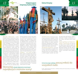 12                                                  imponujące
                                              imprezy kulturalne
                                                                                             góra Krzyży                                                                                  13




Muzyka klasyczna i jazz.                      Eimuntas Nekrošius, wirtuoz wizji teatral-     Symbol wiary. Góra Krzyży to daw-                    siłą wiary, jaka stąd emanuje. Zapiski o
Litewskie orkiestry symfoniczne i kame-       nej o filozoficznej wymowie, od kilku lat      na góra zamkowa w Jurgaičiai, na której              pierwszych krzyżach postawionych w
ralne, chóry, zespoły teatralne i baletowe    określany jako najwybitniejszy reżyser         stoi niezliczona ilość krzyży. Przypuszcza           tym miejscu pochodzą sprzed ponad
były niejednokrotnie doceniane na mię-        europejski, wystawił m. in. „Hamleta”, „Fau-   się, że niegdyś wznosił się w tym miejscu            150 lat.
dzynarodowych konkursach. Miłośników          sta”, „Makbeta”, „Pieśń nad Pieśniami”. Nie    zamek obronny. Za czasów sowieckich                  Niech spełnią się Twoje na-
                                              mniej znana jest osobowość teatru awan-
sztuki przyciągają tu artyści o sławie
                                              gardowego – Oskaras Koršunovas, autor
                                                                                             próbowano zlikwidować Górę Krzyży –                  dzieje i marzenia! W 1993 roku
światowej, np. śpiewaczka operowa Vio-                                                       wygrali jednak ludzie, którzy na wzgórzu             na Górze Krzyży modlił się papież Jan
leta Urmanavičiūtė-Urmana, dyrygent           spektakli pt. „Cudowna i rzewna historia       stawiali wciąż więcej i więcej krzyży.               Paweł II. Postawił tu także krzyż – symbol
                                              miłości Romea i Julii”, „Pożądanie”, „Mistrz
Gintaras Rinkevičius i wielu innych. Na                                                      Świątynia duchowa. Dziś Góra                         Miłosierdzia Bożego dla ludzi. Wszyscy


    whys...                                                                                                                                                  whys...
Litwie organizuje się znane festiwale jaz-    i Małgorzata”, „Samotność we dwoje” i in.
                                                                                             Krzyży to dla katolików szczególne miej-             pielgrzymi chcą zostawić tu swój własny
zowe: od ponad 25 lat odbywa się mię-         Teatr Koršunovasa jest dorocznym uczest-
                                                                                             sce kultu. Nie ma tu ani świątyni, ani cu-           krzyżyk – znak nadziei i wotum wdzięcz-
dzynarodowy festiwal jazzowy „Birštonas       nikiem Festiwalu Teatralnego w Avignon.
                                                                                             downego obrazu, ani miejsc pochówku,                 ności.
Jazz”, od 15 lat – festiwal jazzu na zamku    Kultura – na żywo!            W 2009 r.        a jednak wzgórze zadziwia cały świat
     you should visit
w Kłajpedzie, a także festiwale w Wilnie
i w Kownie, i inne. Do najpopularniej-
                                              Wilno będzie Europejską Stolicą Kultury.
                                              Stworzony na tę okazję program „Kul-
                                                                                                                                                      you should visit

                      Lithuania                                                                                       Lithuania
szych festiwali muzyki poważnej należą:       tūra gyvai” („Kultura na żywo”) głosi, iż
Festiwal Letni Św. Krzysztofa, festiwale w    twórcami sztuki są nie tylko zawodowi
Wilnie, w Pożajściu, letni festiwal w willi   artyści, ale wszyscy mieszkańcy miasta i
Chaima Frenkela (w Šiauliai) i inne. Gosz-    osoby przyjezdne, którzy tworzą sztukę
czą na nich wykonawcy z całego świata.        – swoim życiem. Imprezy organizowane
Teatr.     Współcześni litewscy reżyse-       w ramach programu Wilno – Europejska                         poczuj miłość do
                                                                                             Umocnij swoją nadzieję,
                                                                                             wszystkich ludzi.
rzy teatralni cieszą się światową sławą.      Stolica Kultury już trwają!


Skorzystaj z okazji obejrzenia inscenizacji
największych mistrzów sceny!                                                                 W 2001 r. gałąź litewskiej sztuki ludowej – kryždirbystė (sztukę wyrobu krzyży) wpisano na Listę Świato-
                                                                                             wego Dziedzictwa UNESCO.


                                                                    www.culturelive.lt       www.kryziukalnas.lt
 